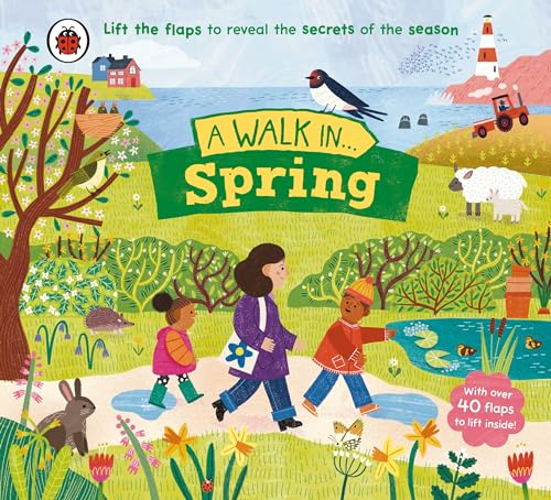 A Walk in Spring: Lift the flaps to reveal the secrets of the season von Ladybird